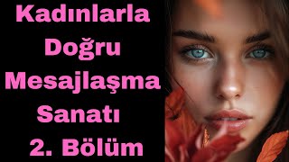 Kadınlarla Doğru Mesajlaşma Sanatı - 2. Bölüm