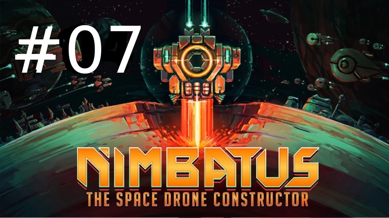 Nimbatus | The Space Drone Constructor #07