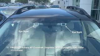 FW05005 Subaru XV Crosstrek | Impreza | WRX Eyesight LDWS Solar Windshield