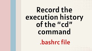 bashrc file: how to record the history of cd command execution in Linux