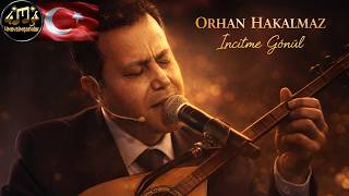 Orhan Hakalmaz - İncitme Gönül 🪨 Ağır Sessizlik