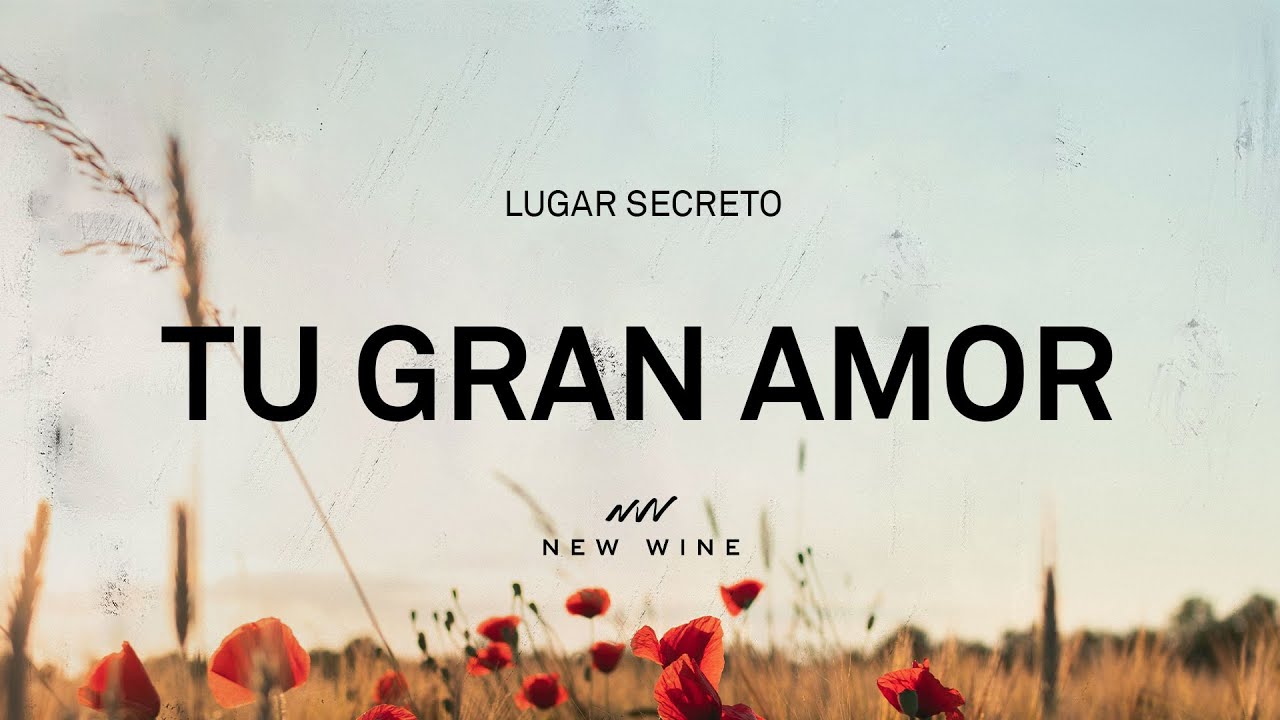 TU GRAN AMOR (Letra) | New Wine