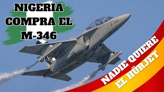 HASTA NIGERIA PASA DEL HÜRJET Y COMPRA EL M-346