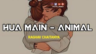 Hua Main Lyrics Video | Animal Movie | Ranbir Kapoor | Rashmika Mandana