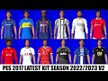 PES 2017 LATEST KIT SEASON 2022/2023 V2 REVIEW