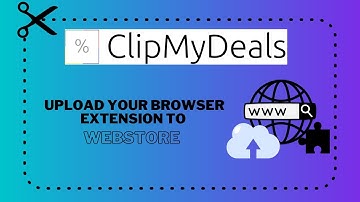 Upload your browser extension to Webstore | ClipMyDeals