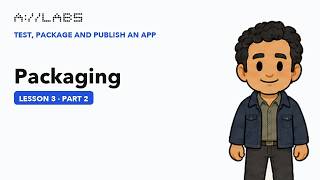 Packaging, Part 2 | Test, Package and Publish an App