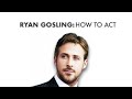 Ryan Gosling: How to Act | Video Essay