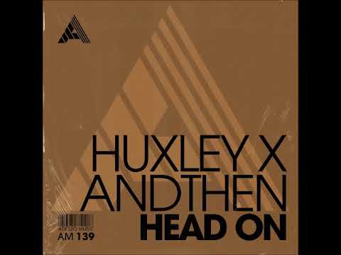 Huxley x AndThen - Head On (Extended Mix) [ADESSO MUSIC]