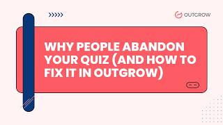 Why People Abandon Your Quiz And How to Fix It in Outgrow