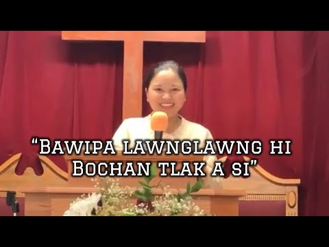 Evan.Ca Meng Tial ||“Bawipa lawnglawng hi Bochan tlak a si”(Salm 118:8-9)