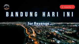 Bandung hari ini - for Revenge