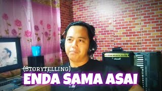 ENDA SAMA ASAI (Story)