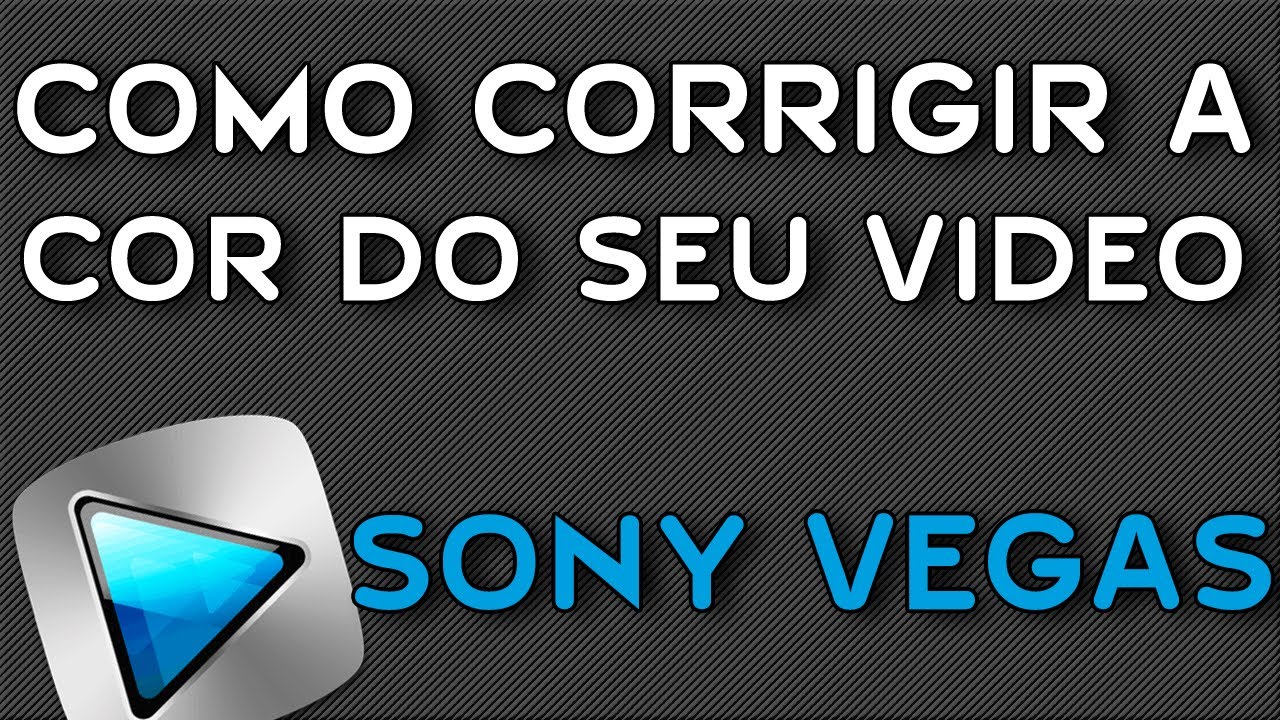 Como Corrigir a Cor do Seu Video No Sony Vegas Pro 12 - YouTube