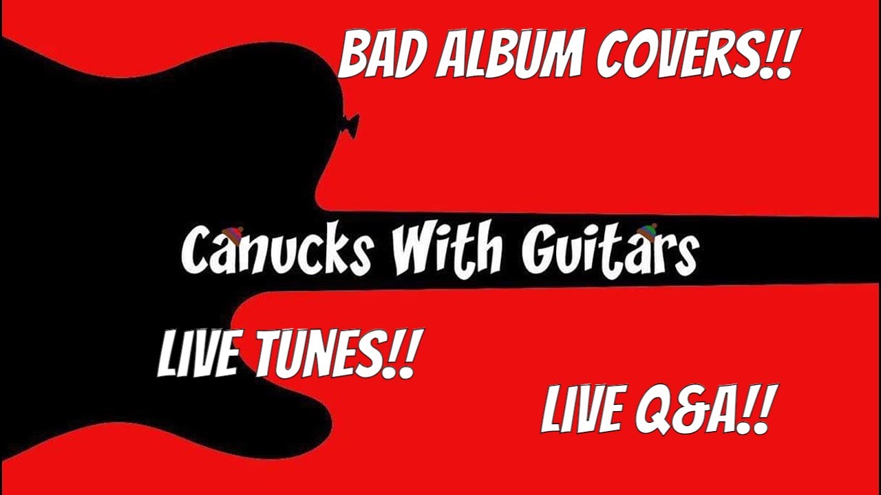 Canucks With Guitars!! Live Q&A!! Bad Album Covers!! Live Tunes!! YouTube
