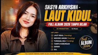 SASYA ARKHISNA - LAUT KIDUL | DC PRODUCTION | FULL ALBUM 2026 TANPA IKLAN