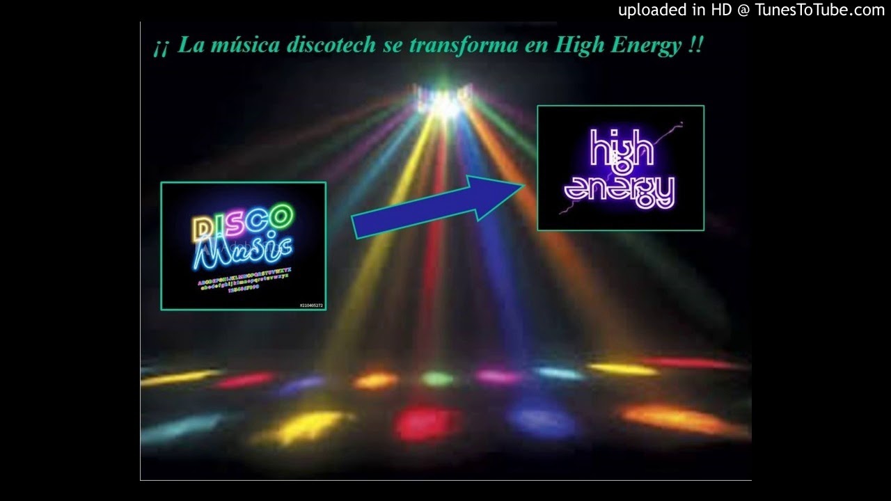 La M sica Discotech Se Transforma En HIgh Energy YouTube La M sica Discotech Se Transforma En HIgh Energy YouTube