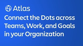 Atlas: Connect the Dots across Teams, Work, and Goals in your Organization screenshot 5