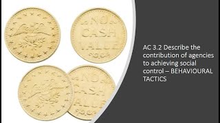 WJEC Criminology Unit 4 AC 3.2: Describe How Agencies Achieve Social Control. Behavioural Tactics.