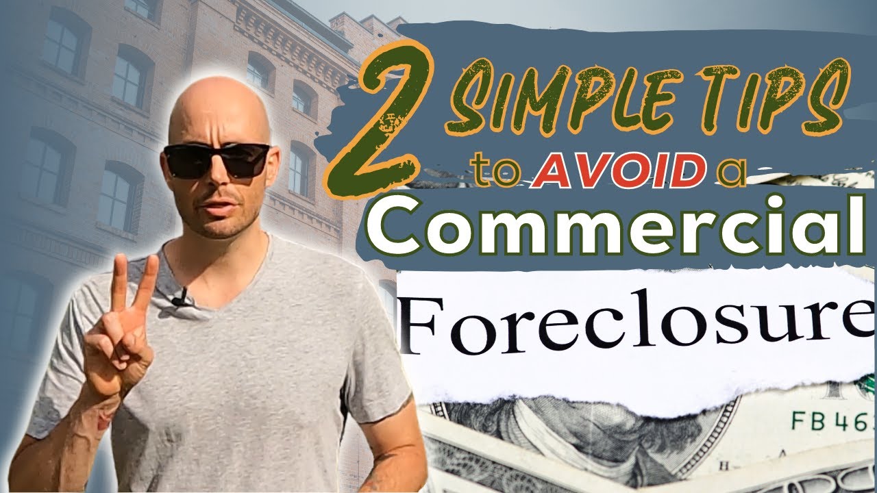 Two Simple Tips to AVOID a Commercial Foreclosure!