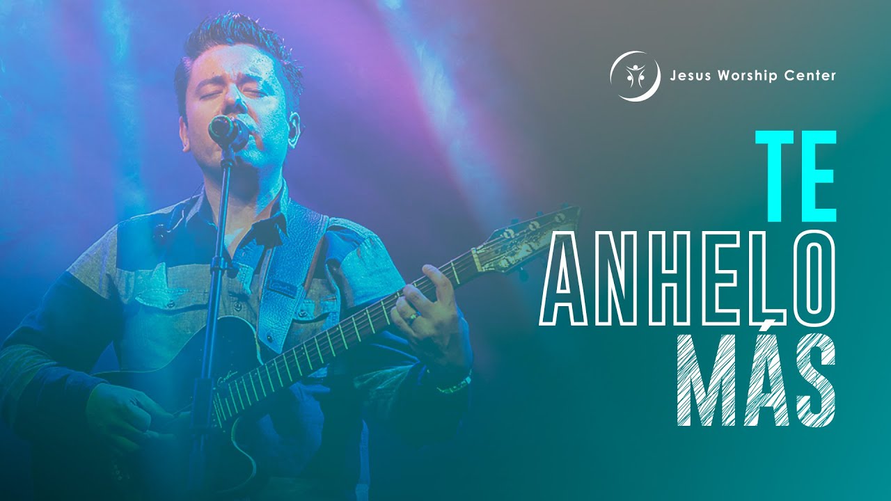 Te Anhelo Más | Jesus Worship Center (Live) [Video Oficial]