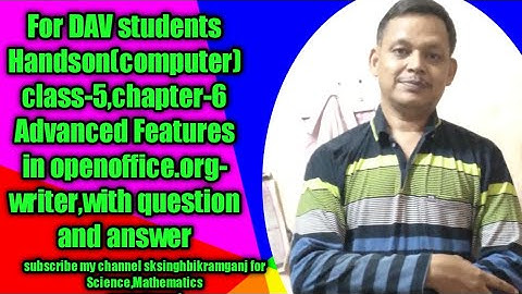 For DAV STUDENTS, CLASS-5,CHAPTER-6,Advanced Features in OpenOffice.org-Writer with question and ans