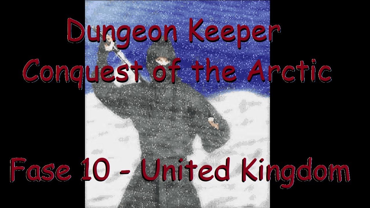 Dungeon Keeper FX (Conquista do Ártico) - Fase 10: United Kingdom