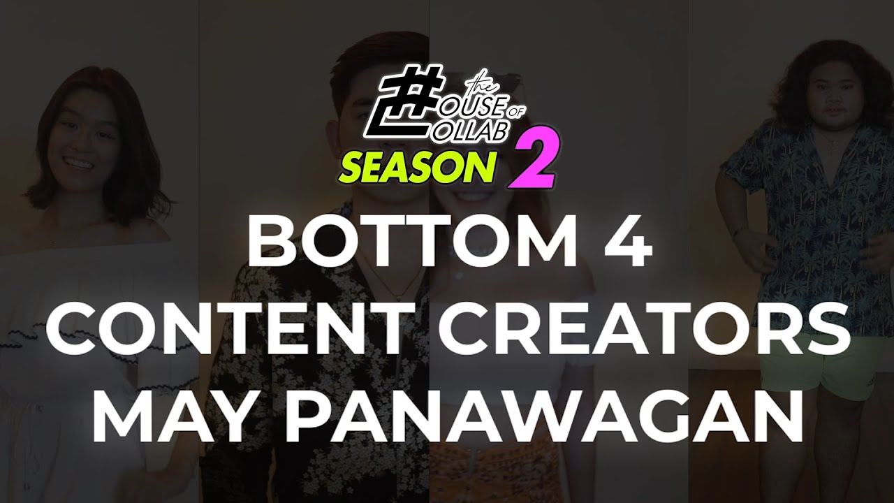 THE HOUSE OF COLLAB BOTTOM 4 CONTENT CREATORS, MAY PANAWAGAN!