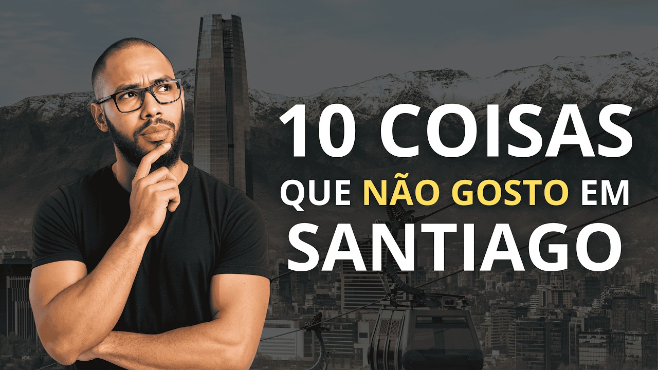 10 Coisas que eu ODEIO em Santiago (A real sobre morar no chile)