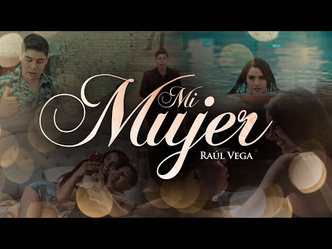 Raúl Vega – Mi Mujer (Video Oficial)