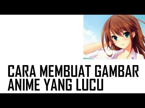 Cara Membuat Gambar Anime Lucu How About You Youtube Cara Membuat Gambar Anime Lucu How About You Youtube