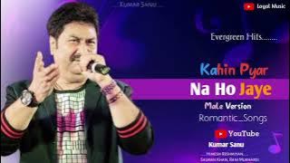 Kahin Pyar Na Ho Jaye Male Version ( Ft. Kumar Sanu )      | Salman Khan, Rani Mukharjii | Song