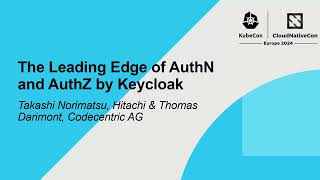 The Leading Edge of AuthN and AuthZ by Keycloak - Takashi Norimatsu & Thomas Darimont