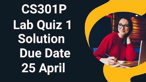 Cs301p Lab Quiz 1 Solution Spring 2024 | cs301p lab quiz 1 solution