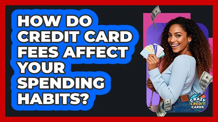 How Do Credit Card Fees Affect Your Spending Habits? - Crazy About Credit Cards