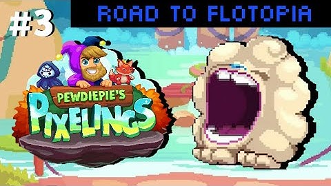 PewDiePie Pixelings - Road To Flotopia [Gameplay Walkthrough ] /Part 3 (android / IOS) ✔