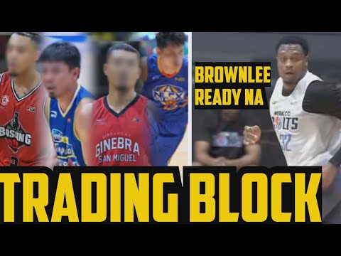 PBA PLAYERS NA NASA TRADING BLOCK KILALANIN SINO ANG SUSUNOD SA TRADE GINEBRA ? | BROWNLEE HANDA NA