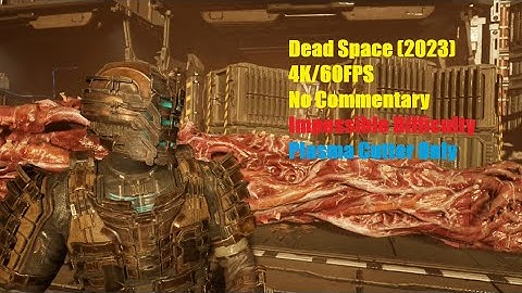 Dead Space Remake Chapter 12 (Impossible Difficulty | Plasma Cutter Only | No Commentary | 4K 60FPS)
