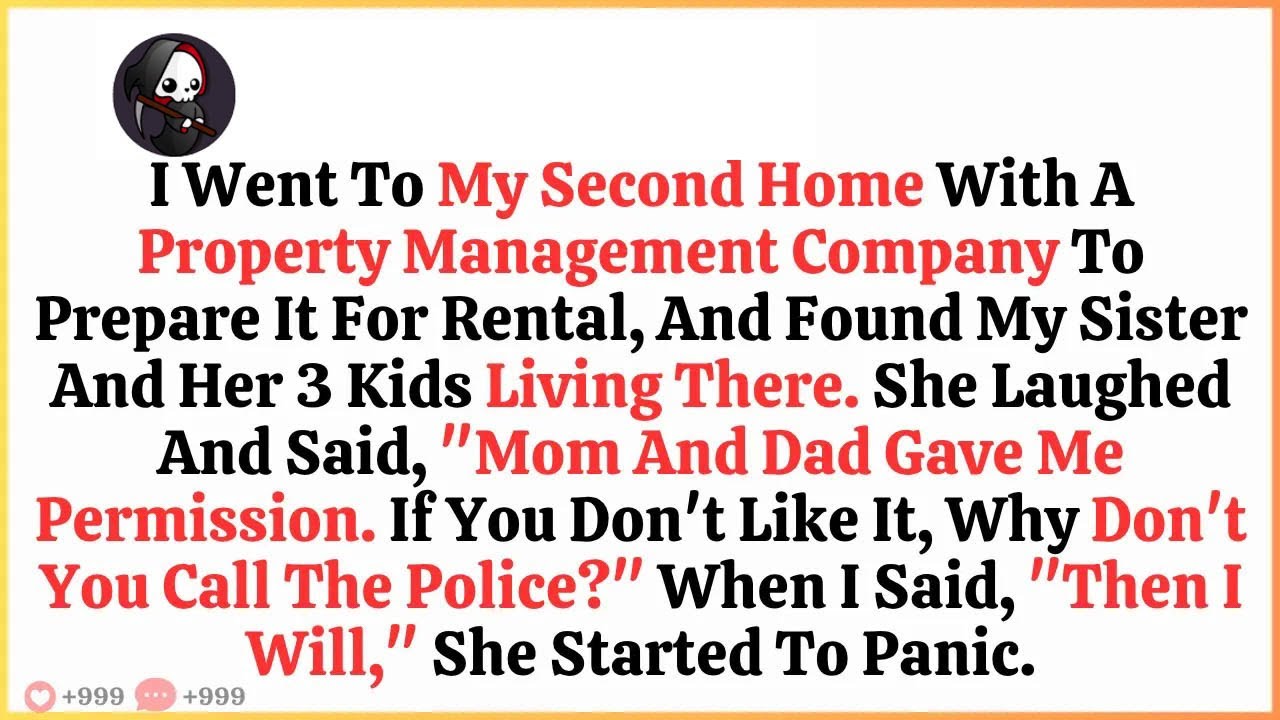 I Visited My Second Home To Rent It Out And Found My Sister Living There With Her Three Kids