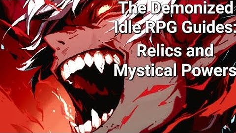 Relics and Mystical Powers Guide! - The Demonized Idle RPG Guide