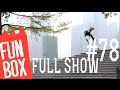 FUNBOX #78 | FULL SHOW