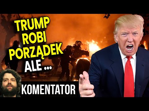 Donald Trump Przywraca Porządek w USA Ale Robi To W Zły Sposób - Analiza Komentator Ameryka Bank Dom
