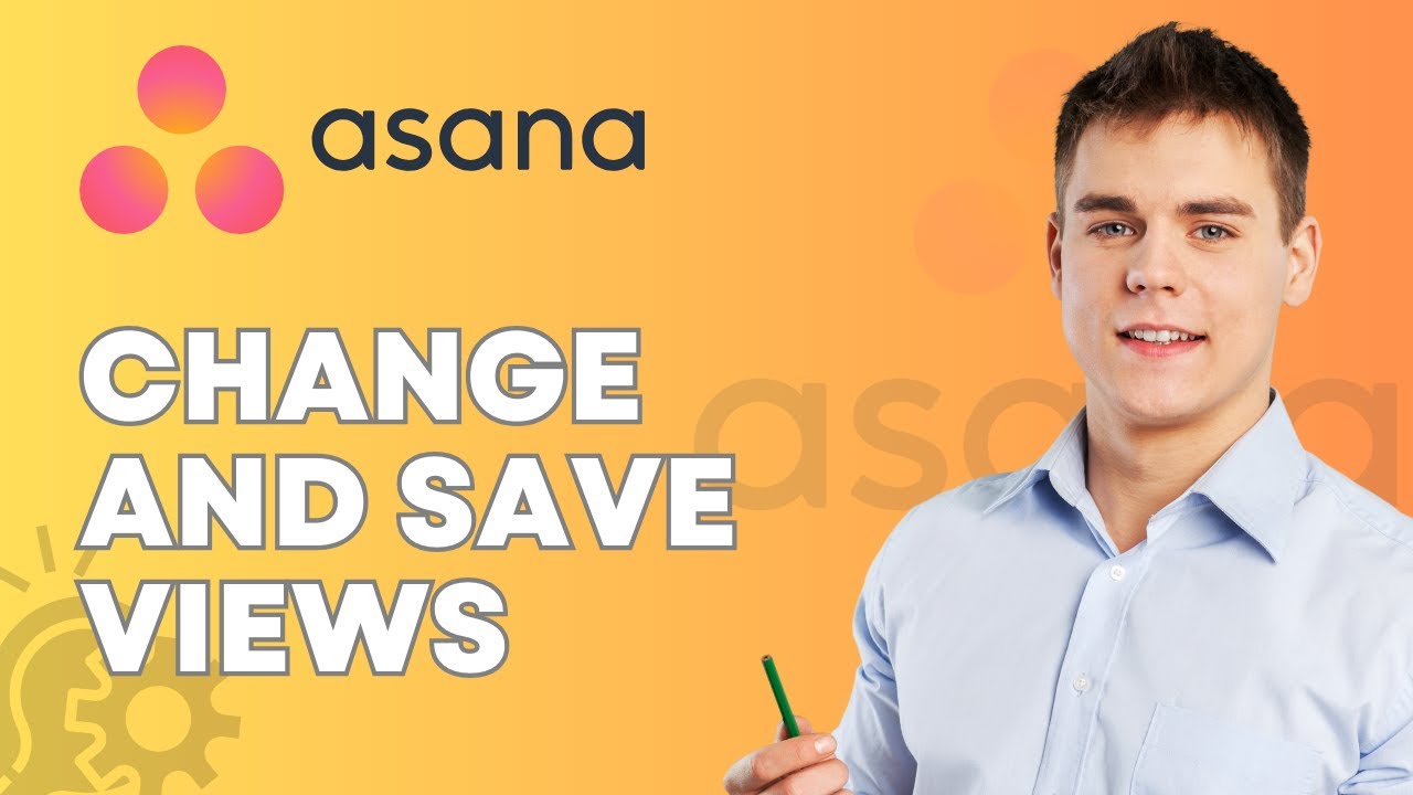 How to Change and Save Views in Asana | QUICK AND EASY GUIDE 2026