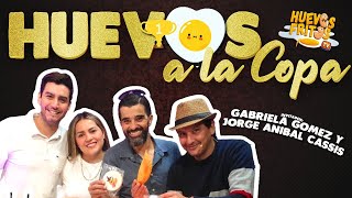 HUEVOS A LA COPA CON GABY GOMEZ Y JORGE ANIBAL CASSIS Details