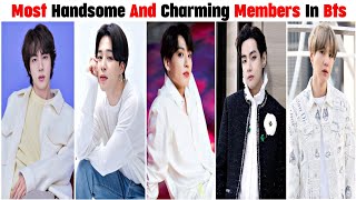 Top 7 Most Handsome And Charming Members In Bts