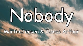 Martin Jensen & James Arthur - Nobody (Lyrics)