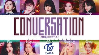 Video thumbnail of "TWICE - 'CONVERSATION' Lyrics [Color Coded_Han_Rom_Eng]"