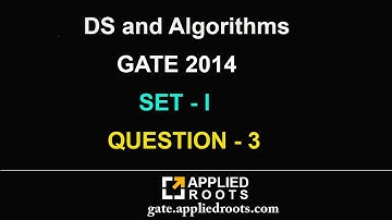 DS and Algorithms (GATE 2014 set 1 QUESTION 3)