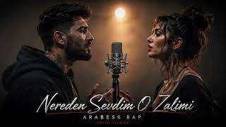 Nereden Sevdim O Zalimi | Arabesk Rap Düet (Kadın & Erkek Vokal) | Duygusal Aşk Şarkısı