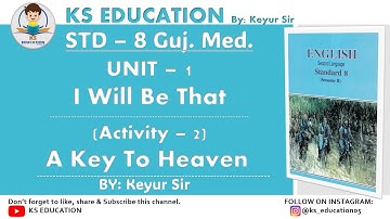 STD-8 GM_SEM 2_UNIT - 1 - (ACTIVITY - 2) A KEY TO HEAVEN | BY: KEYUR SIR